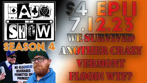 DAUQ Show S4EP11: We Survived The 7/11 Vermont Flood! Let's Chat!
