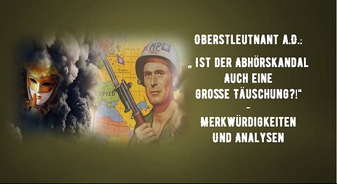 Im Gespräch - Oberstleutnant a.D.: Ist der Abhörskandal auch eine große Täuschung?