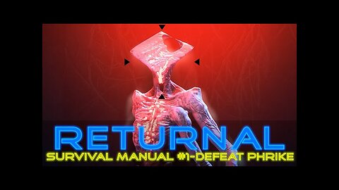 RETURNAL|SURVIVAL MANUAL #1-DEFEAT PHRIKE