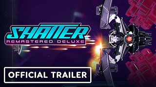 Shatter Remastered Deluxe - Official Launch Trailer