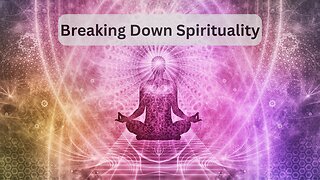 Breaking Down Spirituality