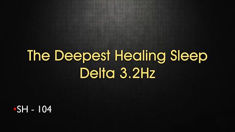 SH-104- The Deepest Healing Sleep Delta 3.2Hz
