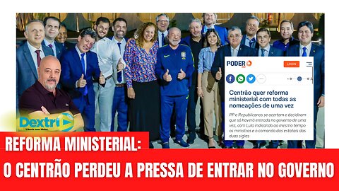 O CENTRÃO PERDEU A PRESSA DE ENTRAR NO GOVERNO