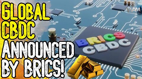 GLOBAL CBDC ANNOUNCED! - The Gold Backed BRICS Currency Is A TRAP!