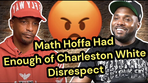 Math Hoffa Had Enough Of Charleston White Disrespect