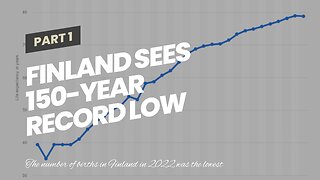 Finland Sees 150-Year Record Low Fertility, Surge in Deaths in 2022