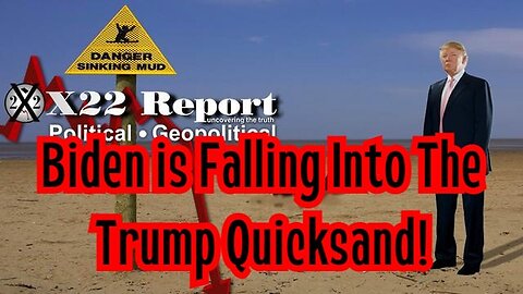 X22 Report: Biden is Falling Into The Trump Quicksand!