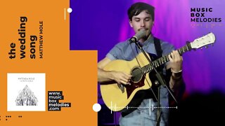 [Music box melodies] - The Wedding Song by Matthew Mole