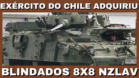 Chile Rearms-Army of Chile Acquired Armored 8X8 NZLAV-Chile Acquires Armament 2022.-Chile.