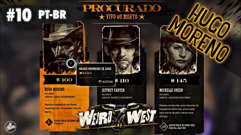 Caçamos o BANDIDO Hugo Moreno - Weird West Gameplay em PT-BR #10