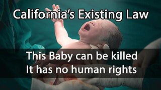 EXTREME: Killing Newborn Babies Legal in California, soon coming to other fallen States (1of2)