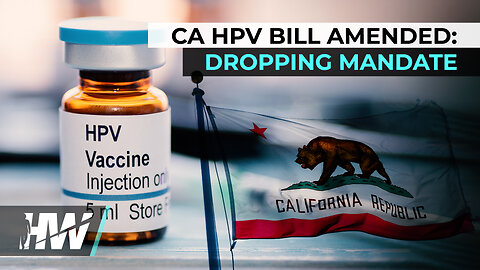 CA HPV BILL AMENDED: DROPS MANDATE