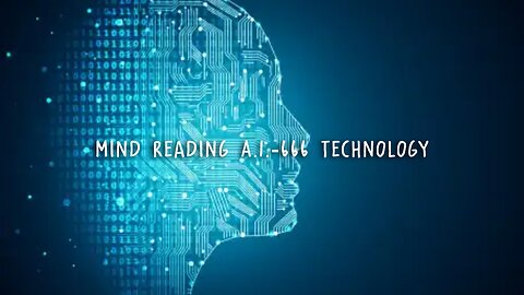 Mind reading A.I.- 666 technology