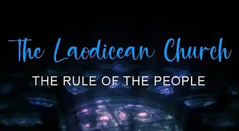 +80 THE LAODICEAN CHURCH, The Rule of the People, Revelation 3:14-22