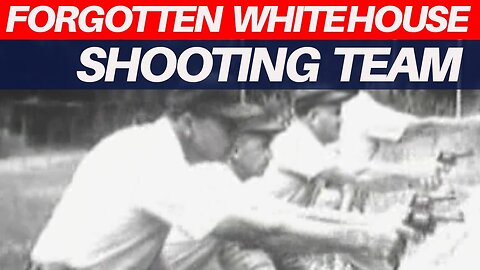 The White House's Competition Shooting Team: A Forgotten Legacy