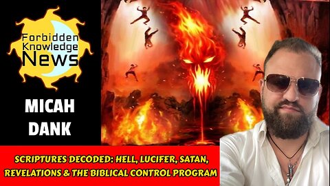 Scriptures Decoded: Hell, Lucifer, Satan, Revelations & The Biblical Control Program | Micah Dank