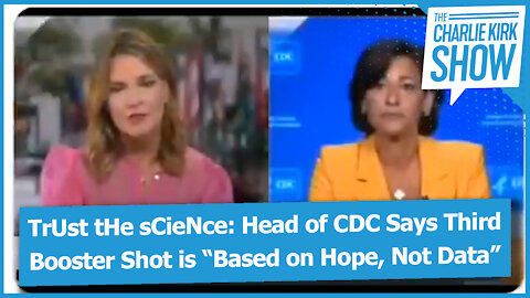 TrUst tHe sCieNce: Head of CDC Says Third Booster Shot is “Based on Hope, Not Data”