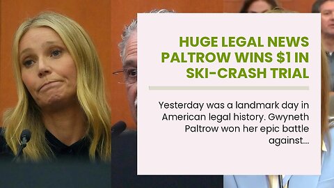 HUGE LEGAL NEWS Paltrow wins $1 in Ski-Crash Trial