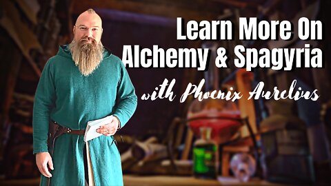 Meet A Modern Spagyric Alchemist [Phoenix Aurelius]