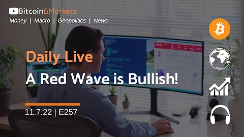 Daily Live - A Red Wave Election is Bullish - 11.7.2022 | E257 #bitcoin #macro