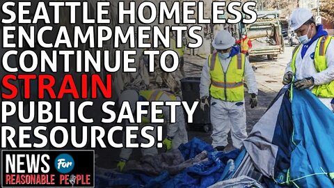 Seattle's Homeless Action Plan Fails to Keep Up With the Encampments