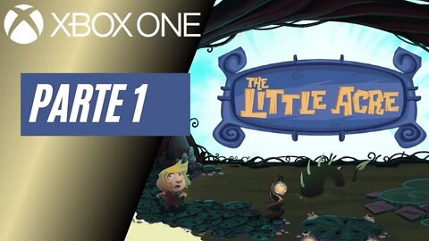THE LITTLE ACRE - PARTE 1 (XBOX ONE)