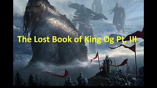The Lost Book of King Og P3: The Only Written Words of the Rephaim. Read by R. Wayne Steiger