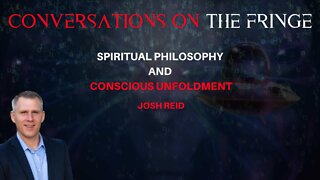 Spiritual Philosophy and Conscious Unfoldment | Conversations On The Fringe