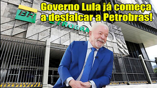 Governo Lula já começou a desfalcar a Petrobrás!