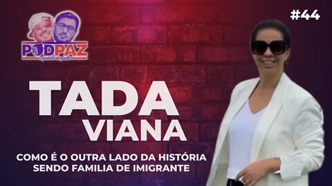 #44 - Tada Viana - Como é o outra lado da história sendo familia de imigrante - #VIVERNOSEUA #EUA