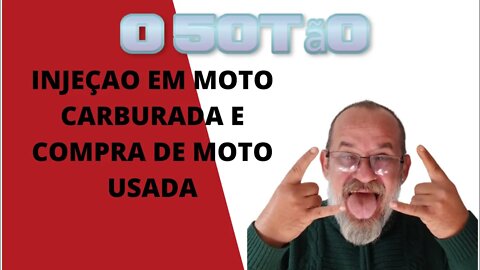 INJEÇAO EM MOTOS CARBURADAS E COMPRA DE MOTO USADA