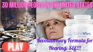 SonoVive Reviews Revolutionary Hearing Formula. LOOK!!! I SAID EVERYTHING!!!30 MILLION PEOPLE!!!