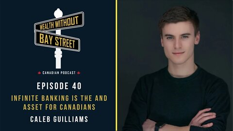 Infinite Banking Is The AND Asset For Canadians | Wealth Without Bay Street Podcast