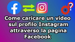 Caricare un video sul profilo Instagram attraverso la pagina Facebook Tutorial! Spiegato Semplice.