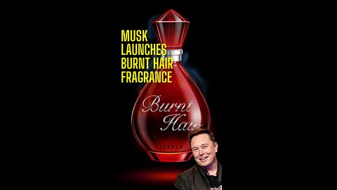 Elon Musk launches Burnt Hair fragrance