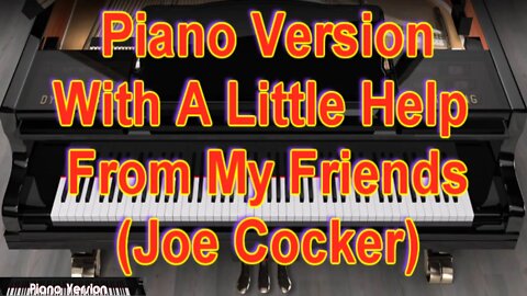 Piano Version - With A Little Help From My Friends (Joe Cocker)