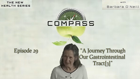 COMPASS - 29 A Journey Through Our Gastrointestinal Tract[3] by Barbara O'Neill