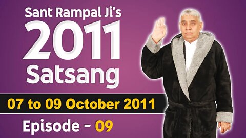 Sant Rampal Ji's 2011 Satsangs | 07 to 09 October 2011 | Episode - 09 | SATLOK ASHRAM