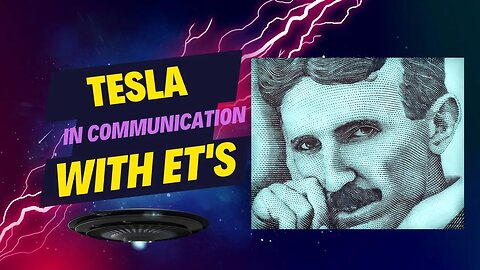 Nikola Tesla in Communication with ET's