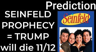 Prediction - SEINFELD PROPHECY = TRUMP heart attack death Nov 12