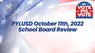 PYLUSD October 11th, 2022 School Board Review