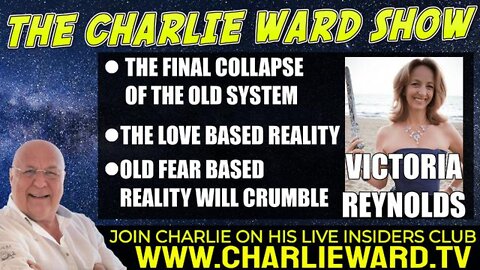 CHARLIE WARD :THE FINAL COLAPSE OF THE OLD SYSTEM, THE LOVE BASED REALITY WITH VICTORIA REYNOLDS