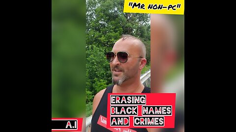 MR. NON-PC - Erasing Black Names And Crimes