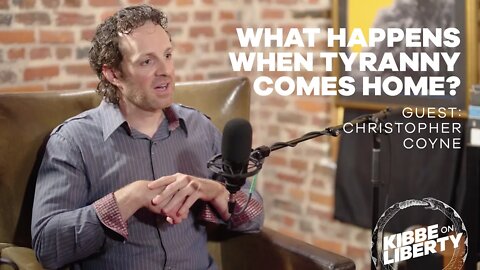 What Happens When Tyranny Comes Home? | Guest: Christopher Coyne | Ep 127