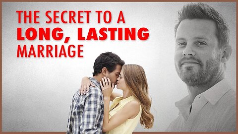 The Secret to A Long and Lasting Marriage| The Marriage Guy