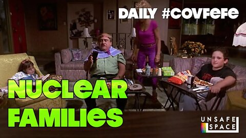 Daily #Covfefe: Was the Nuclear Family a Mistake?