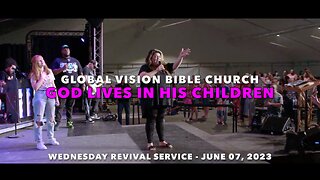 "God Lives In His Children" - Wednesday Revival Service - June 07, 2023