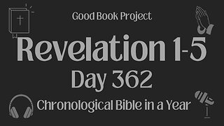 Chronological Bible in a Year 2023 - December 28, Day 362 - Revelation 1-5