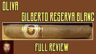 Oliva Gilberto Reserva Blanc (Full Review) - Should I Smoke This