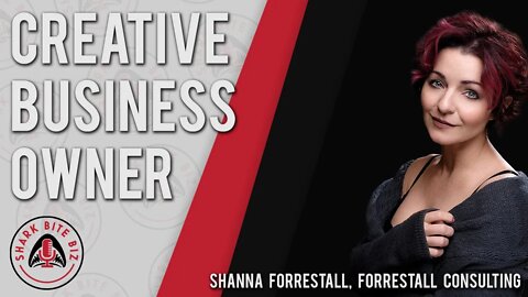 Shark Bite Biz #022 Being Creative During a Pandemic with Shanna Forrestall of Forrestall Consulting